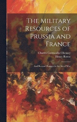 The Military Resources of Prussia and France 1