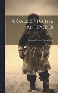 bokomslag Gallop to the Antipodes