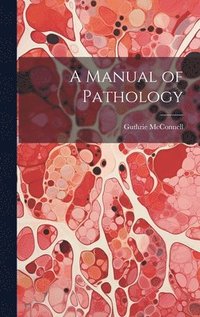 bokomslag A Manual of Pathology