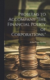 bokomslag Problems to Accompany &quot;The Financial Policy of Corporations,&quot;