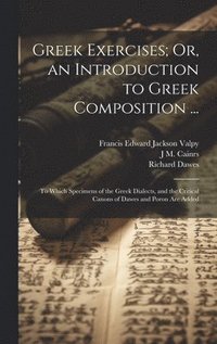 bokomslag Greek Exercises; Or, an Introduction to Greek Composition ...