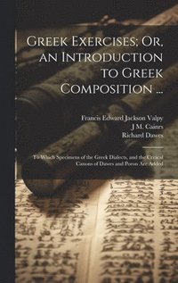 bokomslag Greek Exercises; Or, an Introduction to Greek Composition ...