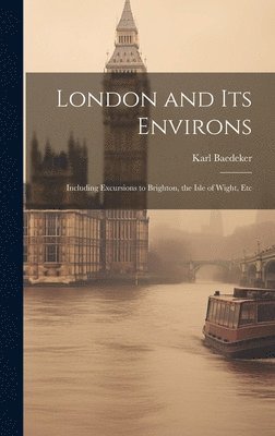 Karl Baedeker - London and Its Environs, Inbunden