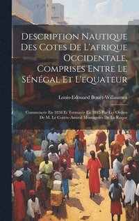 bokomslag Description Nautique Des Cotes De L'afrique Occidentale, Comprises Entre Le Sngal Et L'equateur