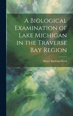 bokomslag A Biological Examination of Lake Michigan in the Traverse Bay Region