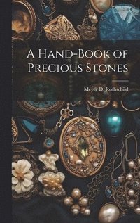 bokomslag A Hand-Book of Precious Stones