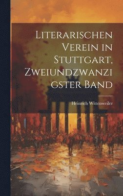 bokomslag Literarischen Verein in Stuttgart, Zweiundzwanzigster Band