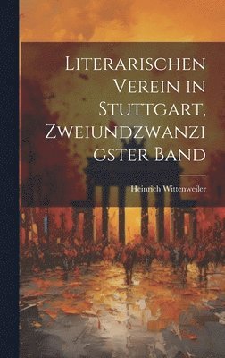 Literarischen Verein in Stuttgart, Zweiundzwanzigster Band