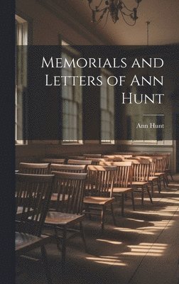 bokomslag Memorials and Letters of Ann Hunt