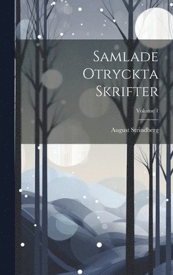 August Strindberg - Samlade Otryckta Skrifter; Volume 1, Inbunden
