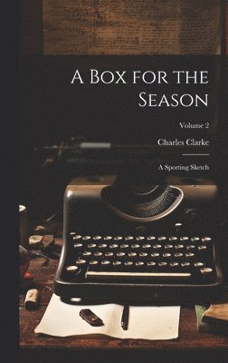 Charles Clarke - Box for the Season, Inbunden