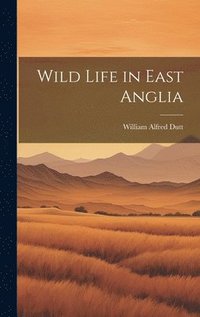 bokomslag Wild Life in East Anglia