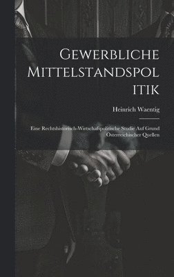 Heinrich Waentig - Gewerbliche Mittelstandspolitik, Inbunden