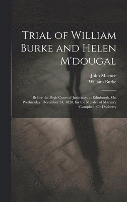 Trial of William Burke and Helen M'dougal 1