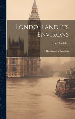 Karl Baedeker - London and Its Environs, Inbunden