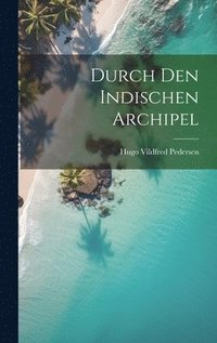 bokomslag Durch Den Indischen Archipel