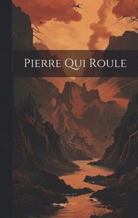 bokomslag Pierre Qui Roule
