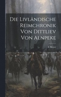 bokomslag Die Livlndische Reimchronik Von Dittliev Von Alnpeke