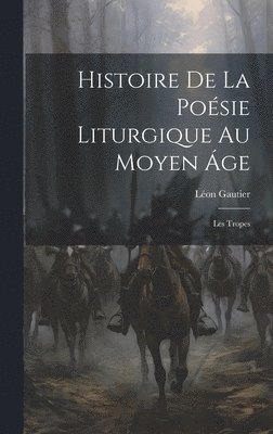 bokomslag Histoire De La Poésie Liturgique Au Moyen Áge
