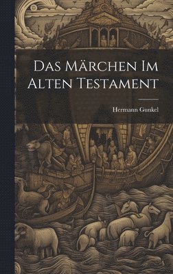 Hermann Gunkel - Märchen Im Alten Testament, Inbunden