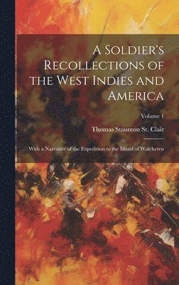 A Soldier's Recollections of the West Indies and America 1