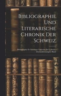 bokomslag Bibliographie und Literarische Chronik der Schweiz