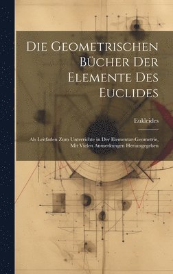 Eukleides - Geometrischen Bücher Der Elemente Des Euclides, Inbunden