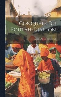 bokomslag Conquete Du Foutah-Djallon