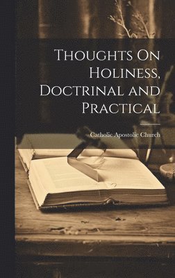 Thoughts On Holiness, Doctrinal and Practical 1