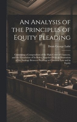 bokomslag An Analysis of the Principles of Equity Pleading