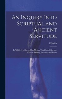 bokomslag An Inquiry Into Scriptual and Ancient Servitude