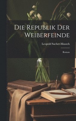 bokomslag Die Republik Der Weiberfeinde