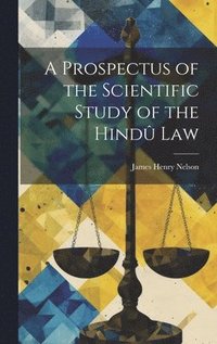 bokomslag A Prospectus of the Scientific Study of the Hind Law