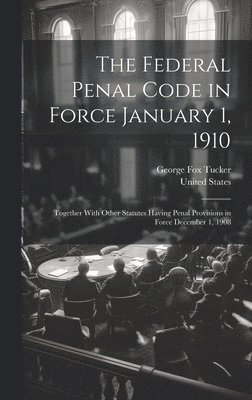 George Fox Tucker, United States - Federal Penal Code in Force January 1, 1910, Inbunden