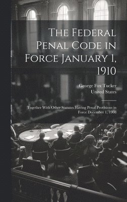 The Federal Penal Code in Force January 1, 1910 1