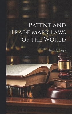 bokomslag Patent and Trade Mark Laws of the World