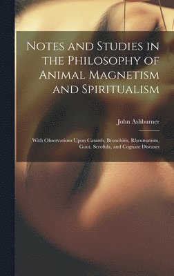 bokomslag Notes and Studies in the Philosophy of Animal Magnetism and Spiritualism