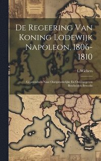 bokomslag De Regeering Van Koning Lodewijk Napoleon, 1806-1810