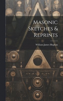 William James Hughan - Masonic Sketches & Reprints, Inbunden