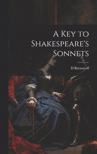 bokomslag A Key to Shakespeare's Sonnets