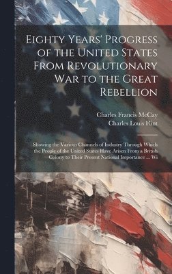 bokomslag Eighty Years' Progress of the United States From Revolutionary War to the Great Rebellion