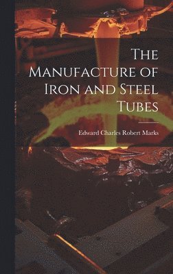 bokomslag Manufacture of Iron and Steel Tubes