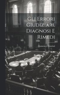 bokomslag Gli Errori Giudiziari, Diagnosi E Rimedi