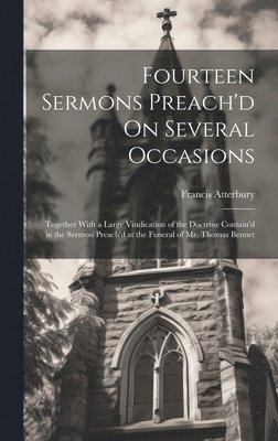 Francis Atterbury - Fourteen Sermons Preach'd On Several Occasions, Inbunden