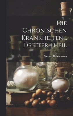 bokomslag Die Chronischen Krankheiten... Dritter Theil