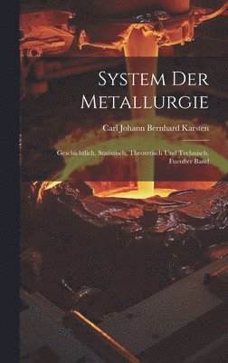 Carl Johann Bernhard Karsten - System Der Metallurgie, Inbunden