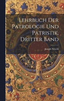 Lehrbuch der Patrologie und Patristik, Dritter Band 1