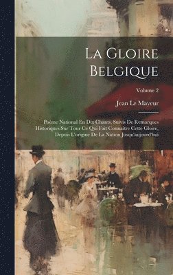 Jean Le Mayeur - Gloire Belgique, Inbunden