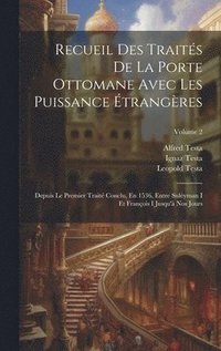 bokomslag Recueil Des Traits De La Porte Ottomane Avec Les Puissance trangres