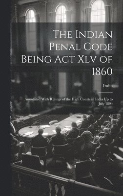 Indian Penal Code Being Act Xlv of 1860 1